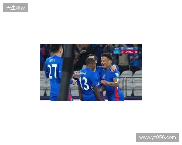 半场-拉唐双响金顺凯建功盖伊中柱 上海申花3-0领先辽宁铁人